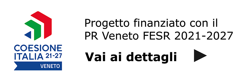 Progetto finanziato dal PR Veneto FESR 2021–2027 — vai ai dettagli